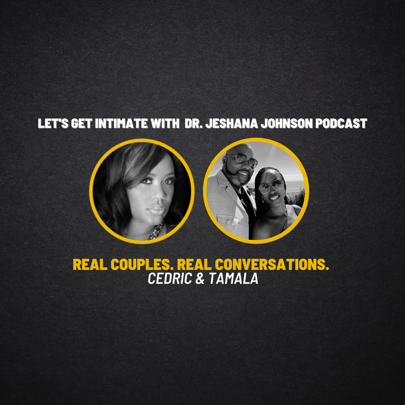 Real Couples Real Conversations with Cedric & Tamala