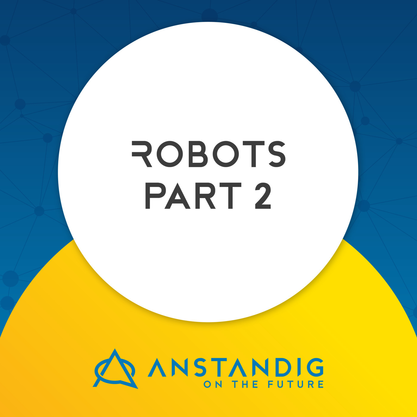 Robots Part Two: Bots, Drones, Wearables & The Autonomous Future
