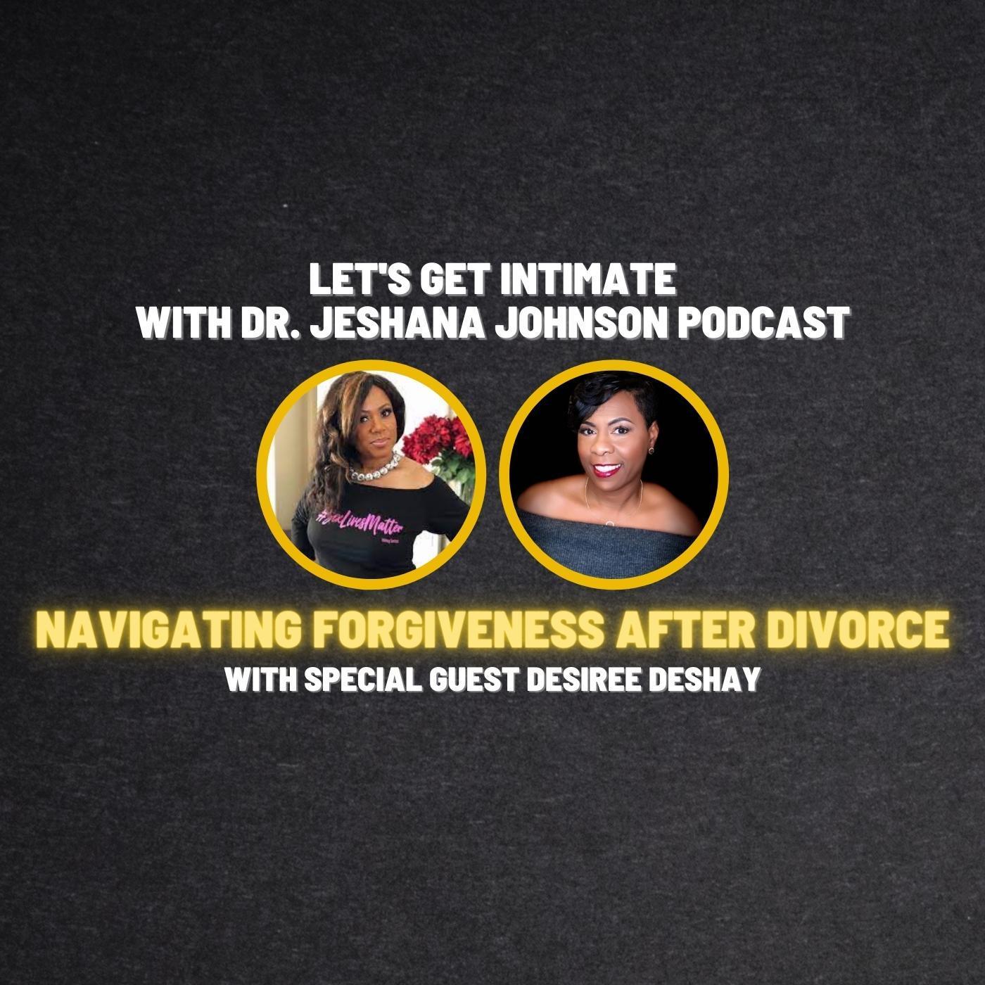 Let's Get Intimate with Dr. Jeshana Johnson | Navigating Forgiveness After Divorce