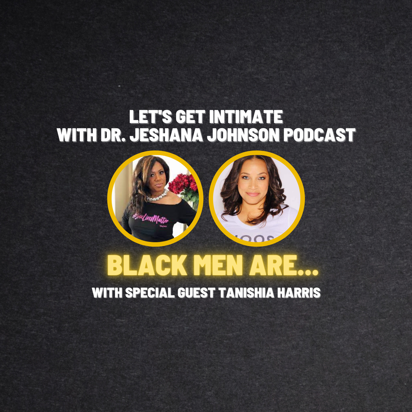 Let's Get Intimate with Dr. Jeshana Johnson | Black Men Are....