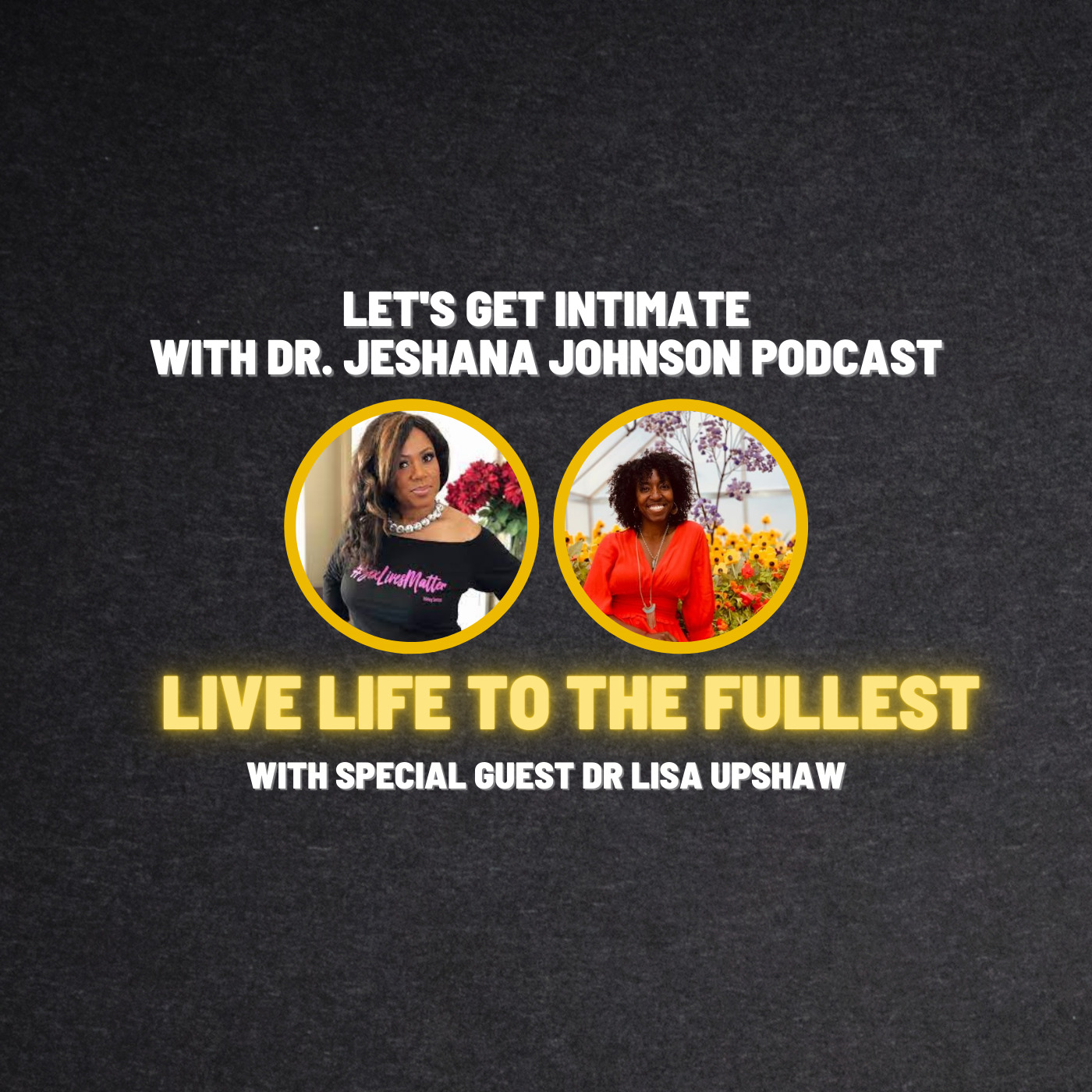 Let's Get Intimate with Dr. Jeshana Johnson | Live Life to the Fullest