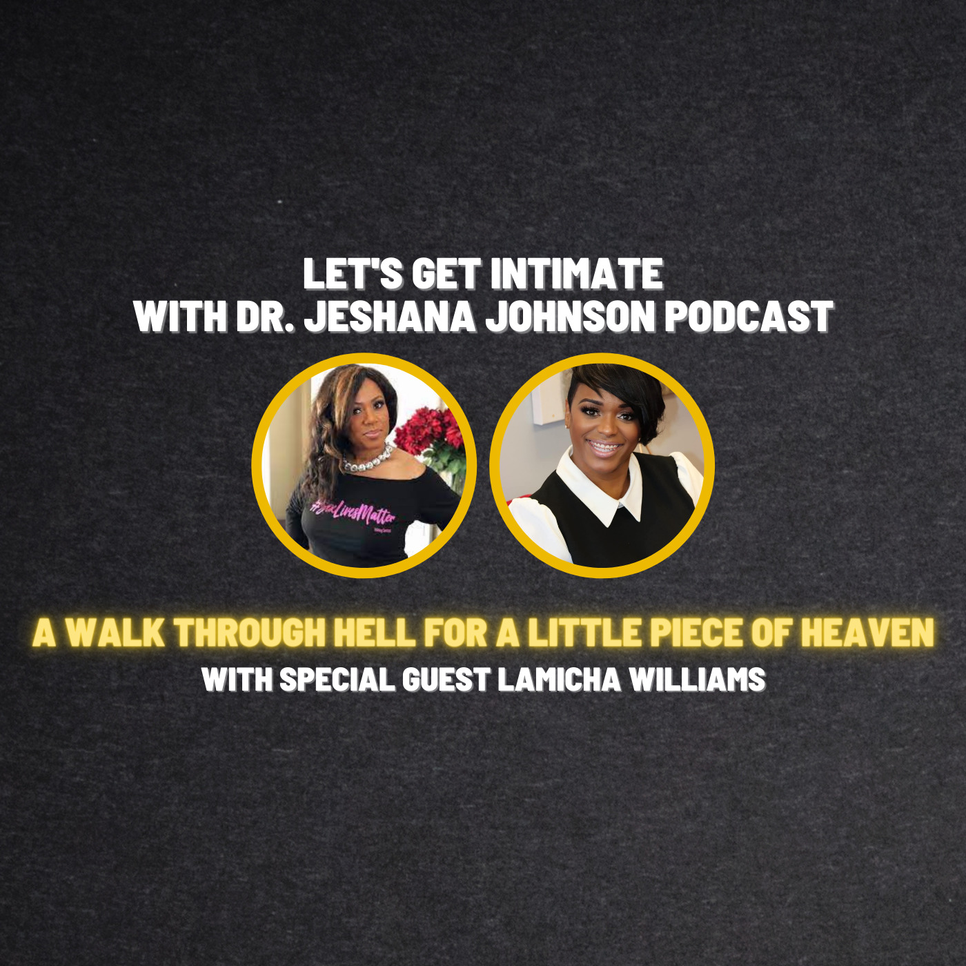 Let's Get Intimate with Dr. Jeshana Johnson | A Walk Through Hell For a Little Piece of Heaven