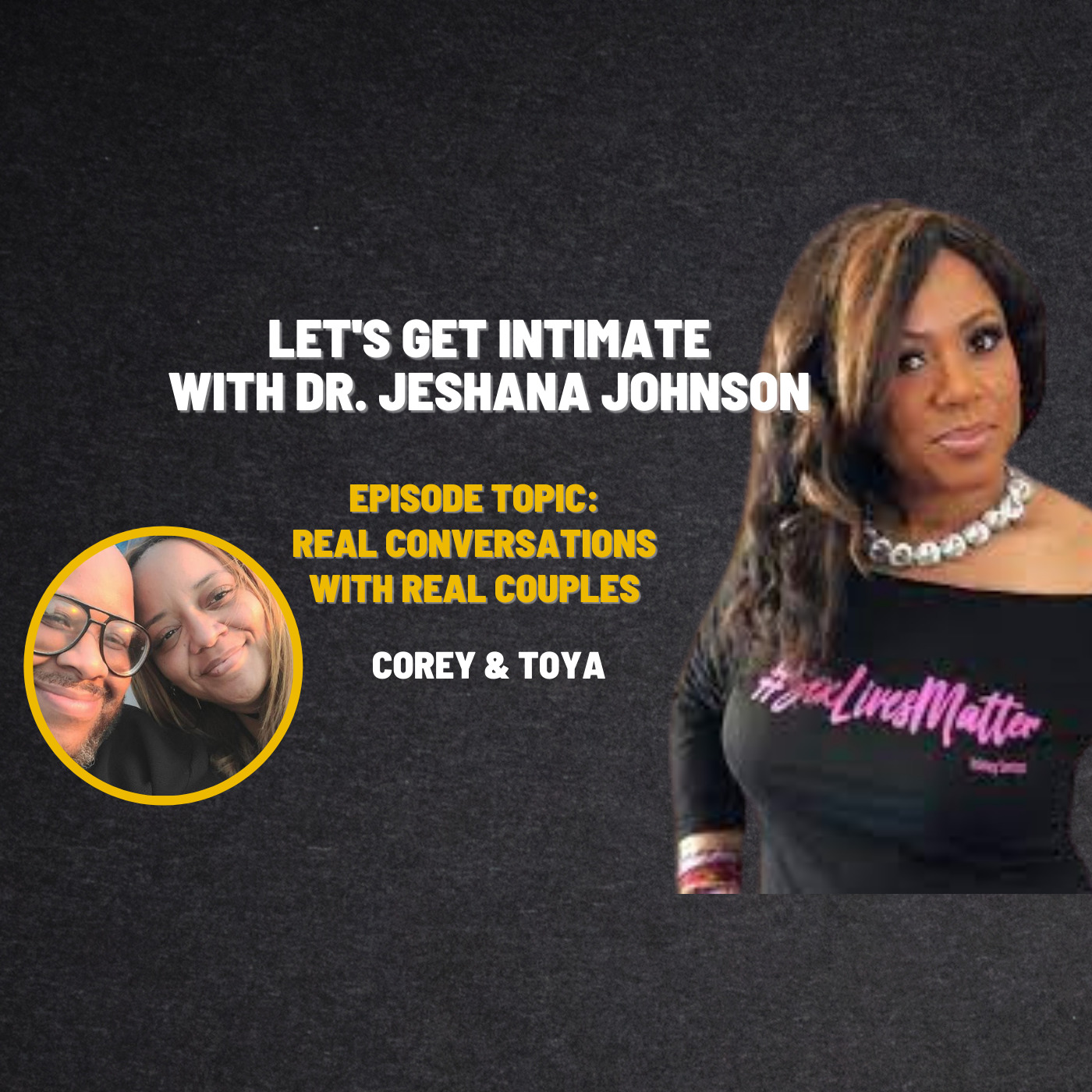 Let's Get Intimate with Dr. Jeshana Johnson | Real Conversations: Corey & Toya