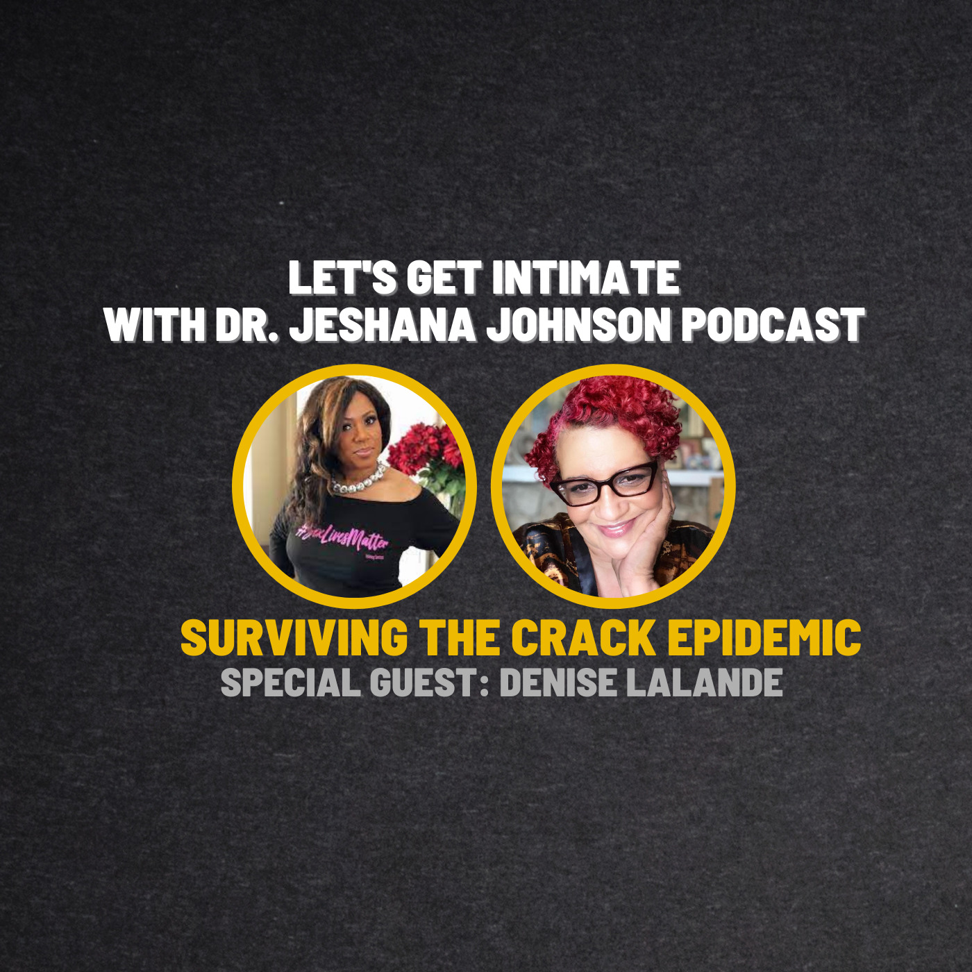 Let's Get Intimate with Dr. Jeshana Johnson | Surviving The Crack Epidemic