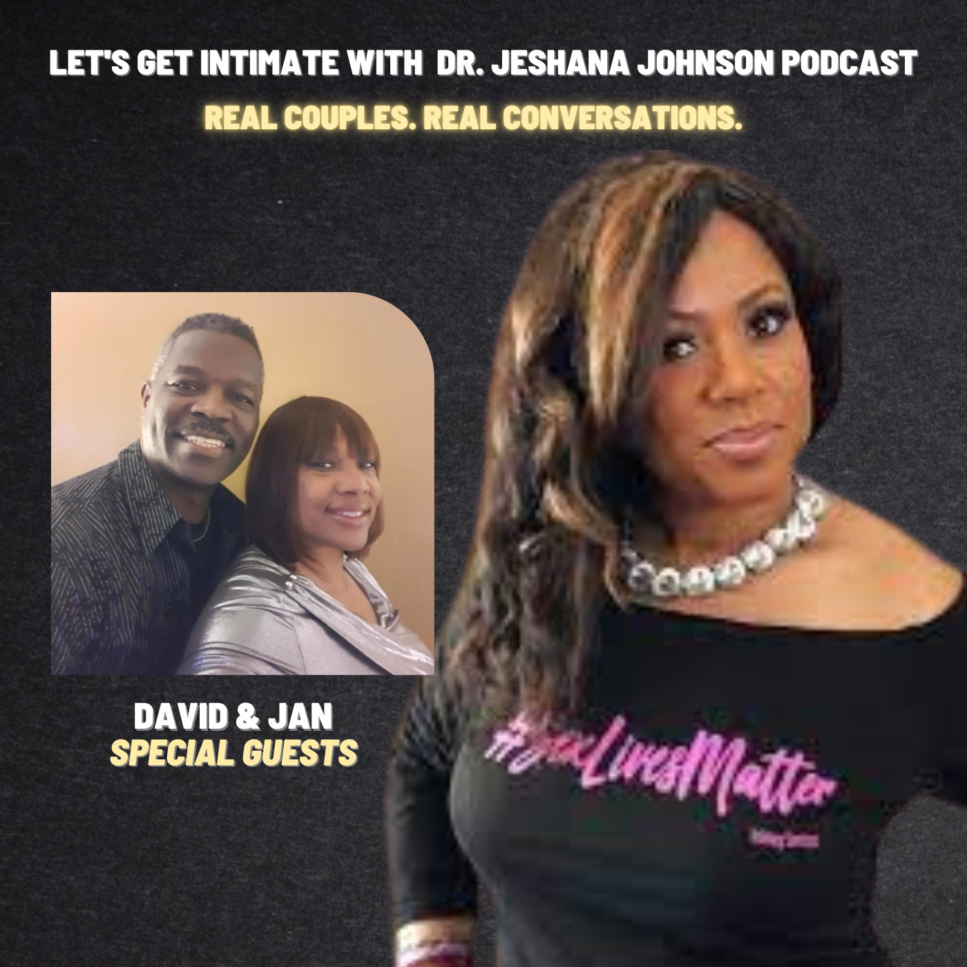Real Couples. Real Conversations:  Join Dr. Jeshana Johnson with David & Jan as they share their love story. Let's Get Intimate with Dr. Jeshana Johnson