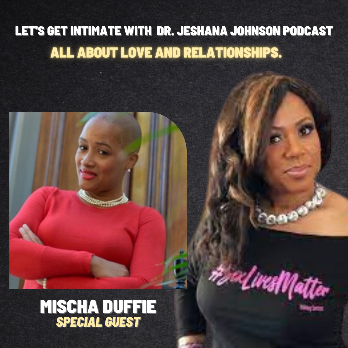 All About Love and Relationships with Mischa Duffie | Let's Get Intimate with Dr. Jeshana Johnson