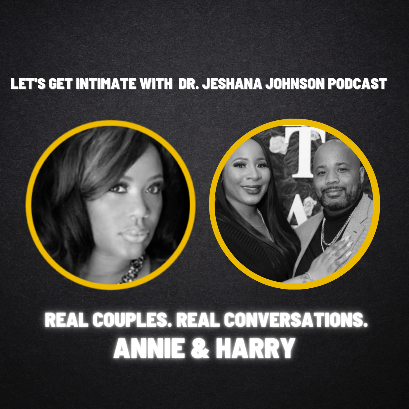 Harry and Annie- Real Couples. Real Conversations. | @Got_Intimacy Let's Get Intimate with Dr. Jeshana Johnson