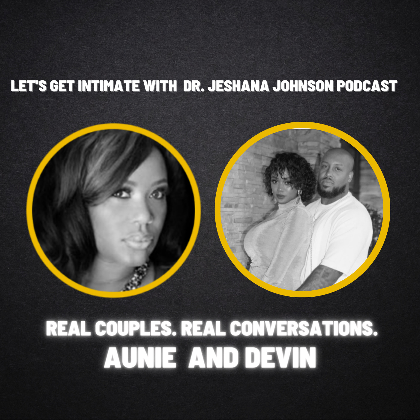 Aunie and Devin - Let's Get Intimate with Dr. Jeshana Johnson