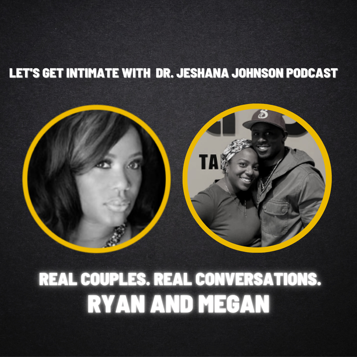 Ryan & Megan - Real Couples. Real Conversations. | @Got_Intimacy Let's Get Intimate with Dr. Jeshana Johnson