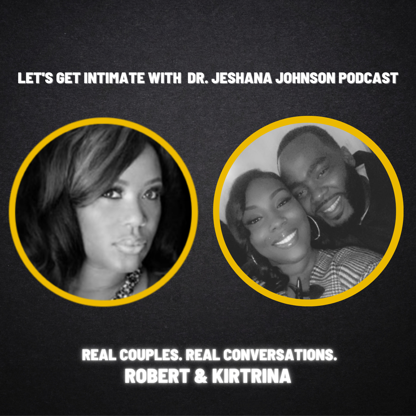 Robert and Kirtrina - Real Couples. Real Conversations. | @Got_Intimacy Let's Get Intimate with Dr. Jeshana Johnson