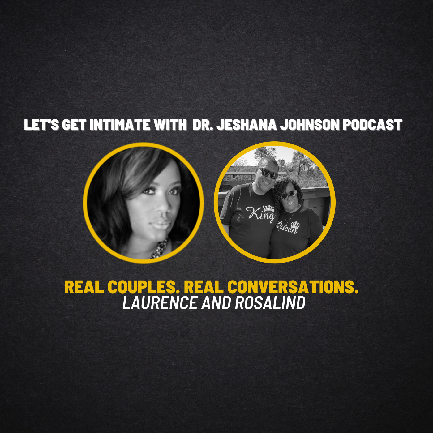 Let's Get Intimate with Dr. Jeshana Johnson Real Couples. Real Conversations. Laurence and Rosalind