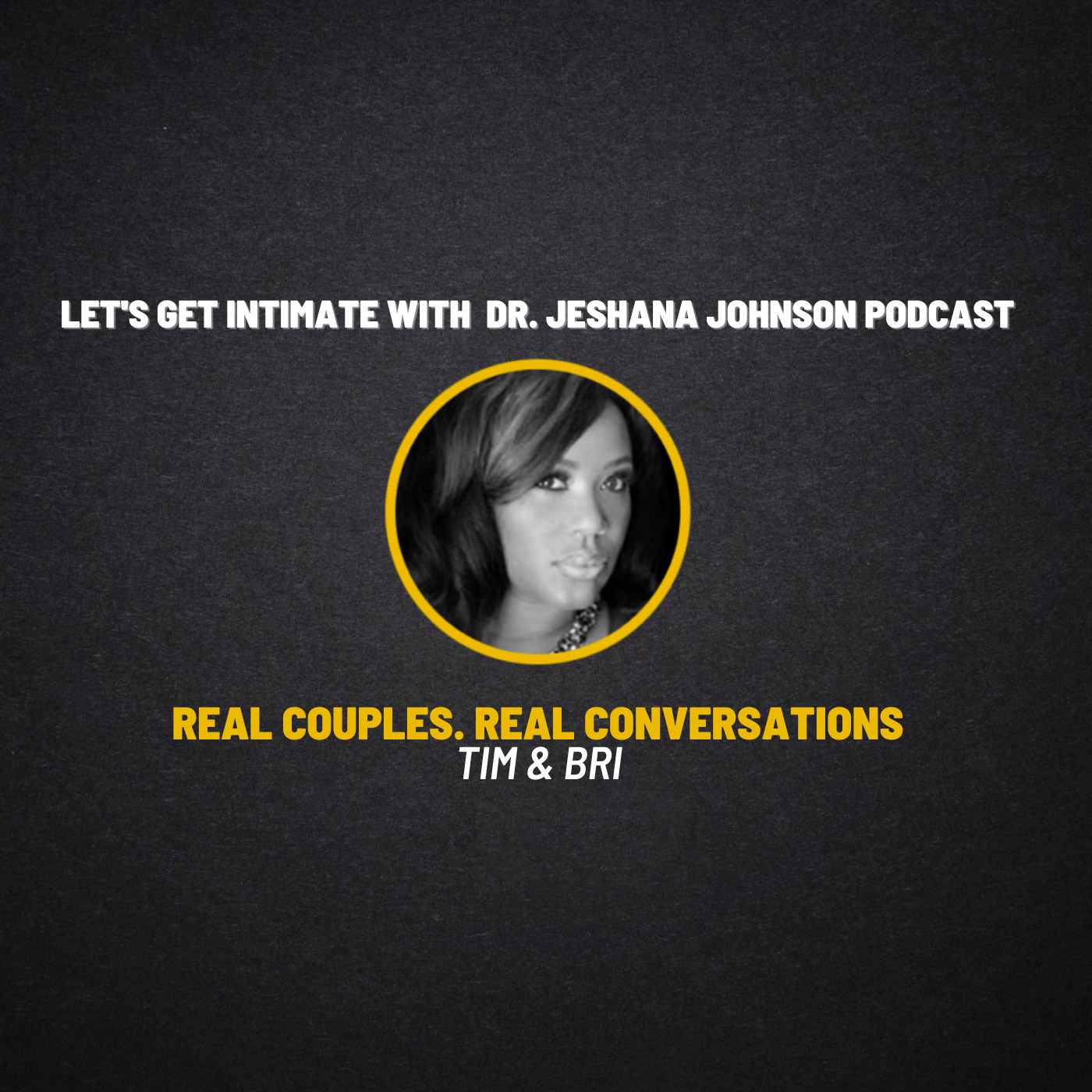 Real Couples.  Real Conversations with Tim & Bri.