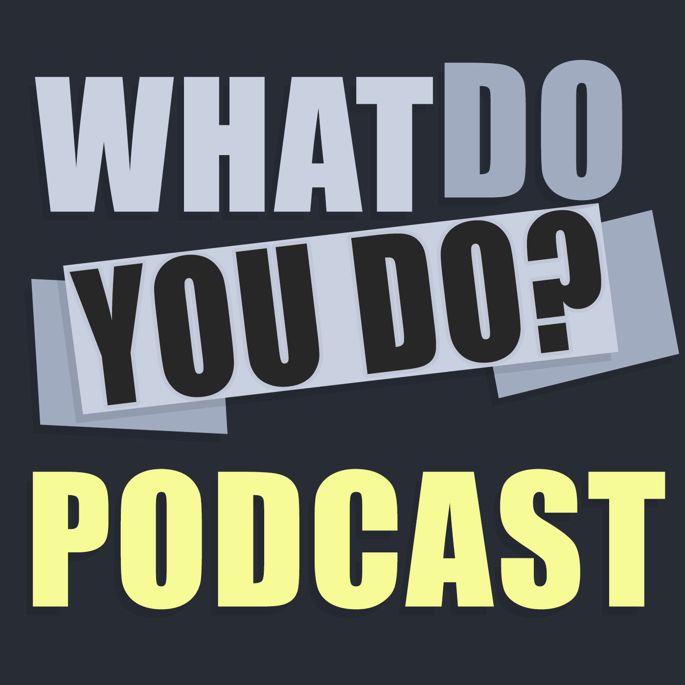 What Do You Do Podcast