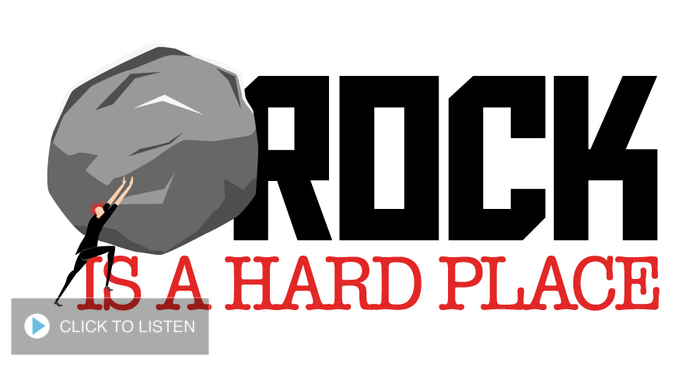 Rock Is A Hard Place