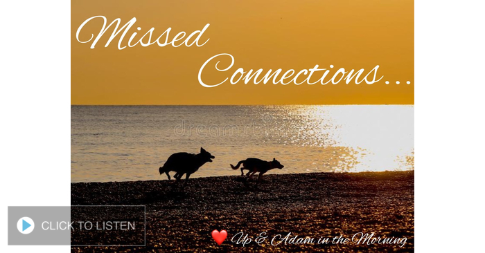 Up & Adam in the Morning's Missed Connections