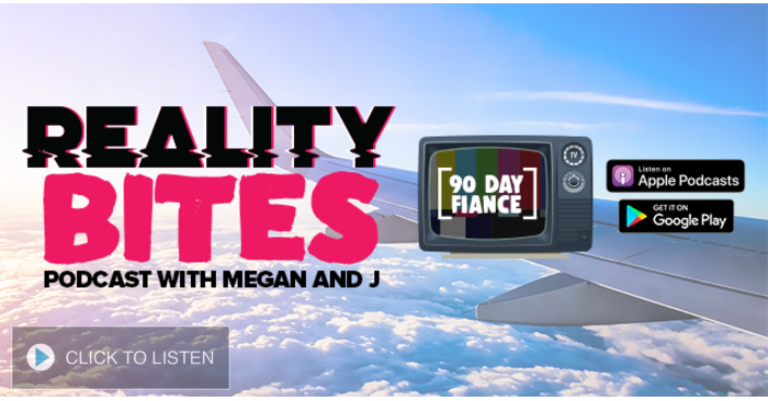 Reality Bites - 90 Day Fiancé