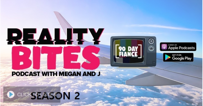 Reality Bites - 90 Day Fiancé